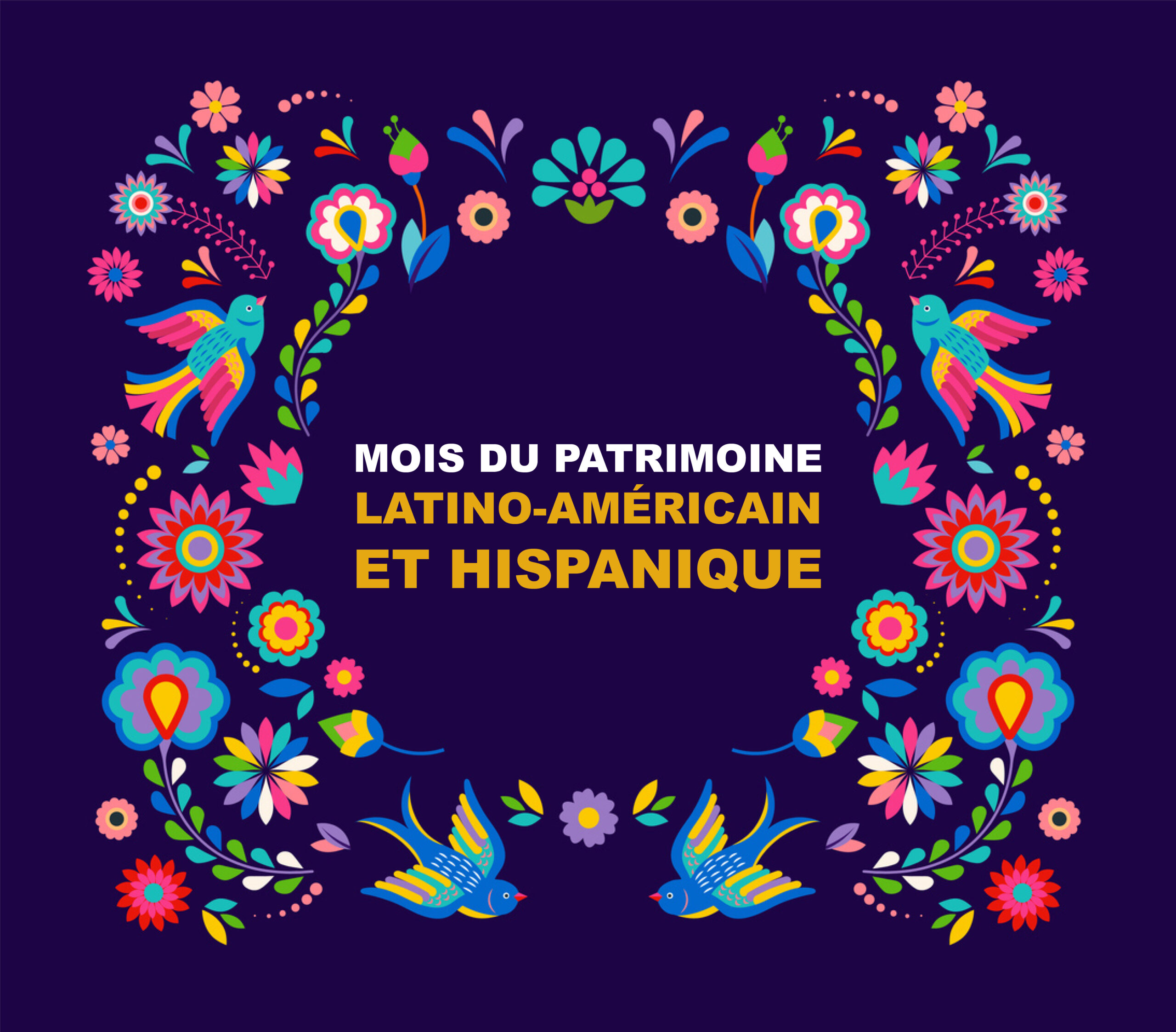 Célébrons le Mois du patrimoine latino-américain et le Mois du patrimoine hispanique !